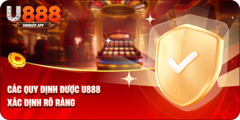 Các quy định được U888 xác định rõ ràng